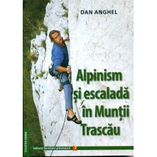 ALPINISM SI ESCALADA IN MUNTII TRASCAU de DAN ANGHEL