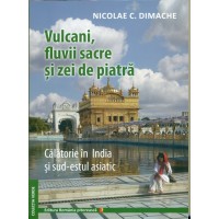 Vulcani, fluvii sacre si zei de piatra - NICOLAE C. DIMACHE